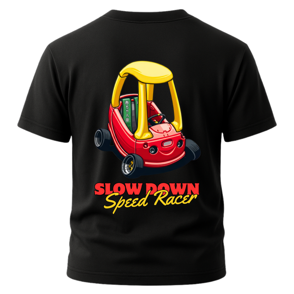 Slow Down Speed Racer T-Shirt